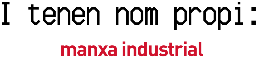 Text "I tenen nom propi: Manxa Industrial"