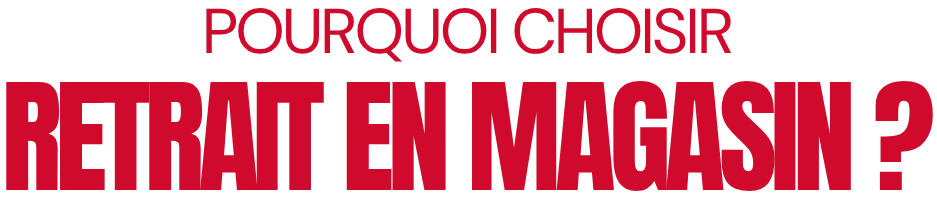 Retrait en magasin Retrait en magasin